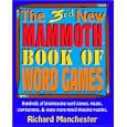 The 3rd New Mammoth Book of Word Games: Hundreds of Brainteasing Word Games, Mazes, Cryptograms, and Many More Pencil... by Richard Manchester