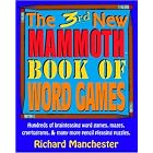 Click here to buy The 3rd New Mammoth Book of Word Games: Hundreds of Brainteasing Word Games, Mazes, Cryptograms, and Many More Pencil... by  Richard Manchester.