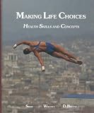 Making Life Choices: Health Skills and Concepts