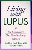 Living With Lupus: All the Knowledge You Need to Help Yourself