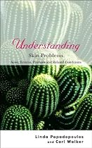 Understanding Skin Problems: Acne, Eczema, Psoriasis and Related Conditions (Understanding Illness & Health)