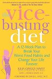 The Vice-Busting Diet: A 12-Week Plan to Break Your Worst Food Habits and Change Your Life Forever