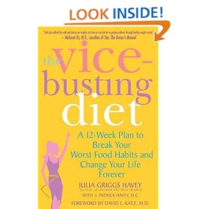 The Vice-Busting Diet: A 12-Week Plan to Break Your Worst Food Habits and Change Your Life Forever Julia Griggs Havey, J. Patrick Havey and David L. Katz