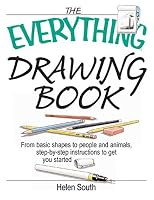 The Everything Drawing Book: From Basic Shapes To People And Animals, Step-by-step Instruction To Get You Started (Everything: Sports and Hobbies)