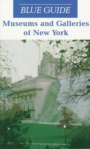 City Travel Guides Discounted  Books : Blue Guide Museums and Galleries of New York (Blue Guides)