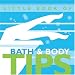 Little Book of Bath & Body Tips (Little Books of Tips)