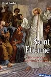 Saint Etienne : Premier diacre et premier martyr