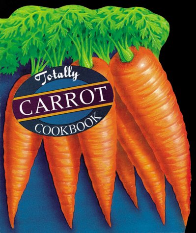 City Travel Guides Discounted  Books : Totally Carrot Cookbook