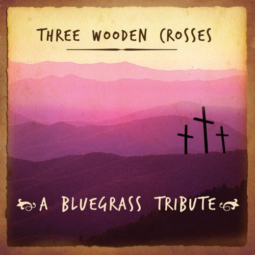CD-Charts  Search : Three Wooden Crosses Blue Grass Tribute
