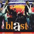Blast: An Explosive Musical Celebration by Blast, Jean Marie Mallicoat, Maurice Ravel, Josh Talbot, Maynard / Lane, Nicholas Ferguson, Don Ellis, Aaron Copland, Samuel Barber, Leonard Bernstein, Jonathan Vanderkolff, Chuck Mangione, Minoru / Spiro, Michael Miki, Ernesto Lecuona, Ray Linkous