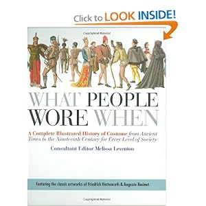 What People Wore When: A Complete Illustrated History of Costume from Ancient Times to the... by Melissa Leventon