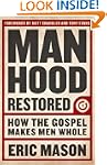 Manhood Restored: How the Gospel Make...