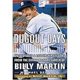Dugout Days : Untold Tales and Leadership Lessons from the Extraordinary Career of Billy Martin