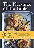 The pleasures of the table : rediscovering Theodora FitzGibbon