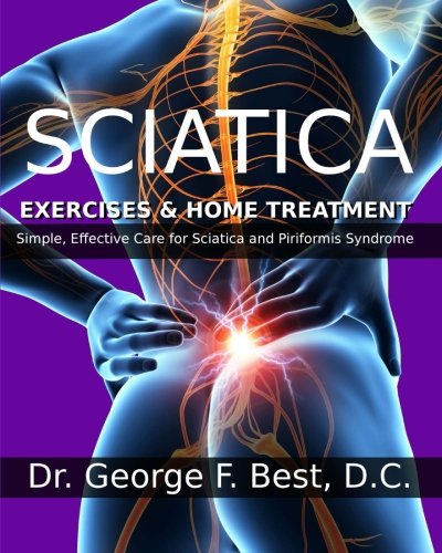 Sciatica Exercises & Home Treatment: Simple, Effective Care For Sciatica and Piriformis Syndrome cover