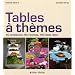 Tables � th�mes : 20 Ambiances, 80 recettes, 180 id�es d�co