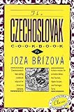 The Czechoslovak Cookbook: Czechoslovakia s Best-Selling Cookbook Adapted for American Kitchens. Includes Recipes for Authentic Dishes Like Goula [CZECHOSLOVAK CKBK] [Hardcover]