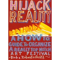 Hijack Reality: Deptford X: A 'How to' Guide to Organize a Really Top Notch Art Festival