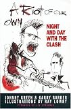 A RIOT OF OUR OWN: NIGHT AND DAY WITH THE CLASH
