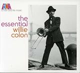 The Essential Willie Colon: A Man and His Music