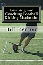Teaching and Coaching Football Kicking Mechanics