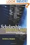 Scholarship in the Digital Age: Information, Infrastructure, and the Internet