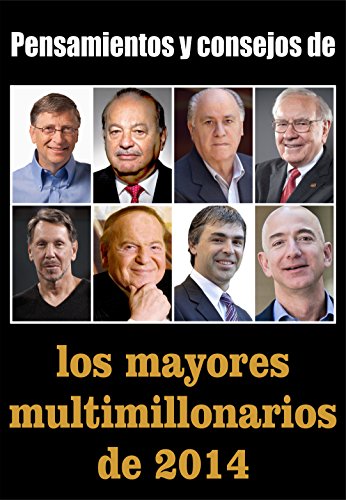 Pensamientos y consejos de los mayores multimillonarios de 2014 (Spanish Edition)