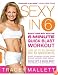Sexy in 6: Sculpt Your Body with the 6 Minute Quick-Blast Workout