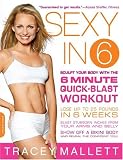 Sexy in 6: Sculpt Your Body with the 6 Minute Quick-Blast Workout