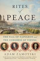 Rites of Peace: The Fall of Napoleon and the Congress of Vienna
