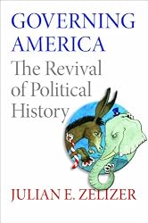 Governing America: The Revival of Political History