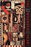The Wounded Heart: Writing on Cherríe Moraga (Chicana Matters Series, Deena J. González and Antonia Castañeda, editors)
