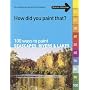 100 Ways to Paint Seascapes, Rivers and Lakes: volume 1 (How Did You Paint That?)