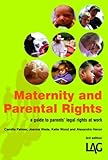 Maternity and parental rights : a guide to parents' legal rights at work