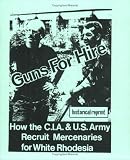 Guns for Hire: How the CIA & US Army Recruit Mercenaries for White Rhodesia