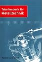 Tabellenbuch f&uuml;r Metalltechnik: Theoretische Grundlagen, Technisches Zeichnen, Werkstofftechnik, Maschinenelemente, Fertigungstechnik, Steuerungs- und Regelungstechnik, Informationsverarbeitung