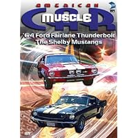 The American MuscleCar: '64 Ford Fairlane Thunderbolt/The Shelby Mustangs (2006)
