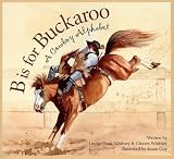 B Is for Buckaroo( A Cowboy Alphabet)[B IS FOR BUCKAROO][Paperback]