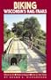 Biking Wisconsin's Rail-Trails (Biking Rail-Trails)