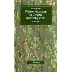 Kleines Praktikum f�r Urheber- und Verlagsrecht
