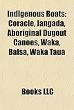Indigenous Boats: Coracle, Jangada, Aboriginal Dugout Canoes, Waka, Balsa, Waka Taua-