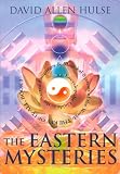 The Eastern Mysteries: An Encyclopedic Guide to the Sacred Languages & Magickal Systems of the World : The Key of It All, Book 1 (Key of It All)