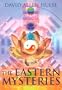 The Eastern Mysteries: An Encyclopedic Guide to the Sacred Languages & Magickal Systems of the World (Key of It All)