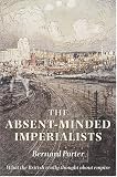 The Absent-Minded Imperialists: Empire, Society, and Culture in Britain