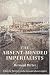 The Absent-Minded Imperialists: Empire, Society, and Culture in Britain
