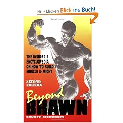 Beyond Brawn: The Insider's Encyclopedia on How to Build Muscle and Might