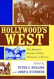 Hollywood's West: The American Frontier in Film, Television, and History