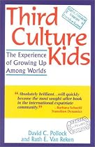 Third Culture Kids: The Experience of Growing Up Among Worlds (Second Revised Edition)