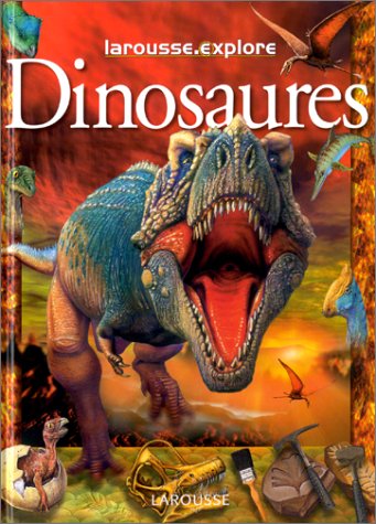 Larousse.explore Les dinosaures