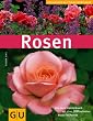 Rosen. Das neue Standardwerk mit �ber 200 beliebten Rosen im Portrait (GU Pflanzenratgeber)